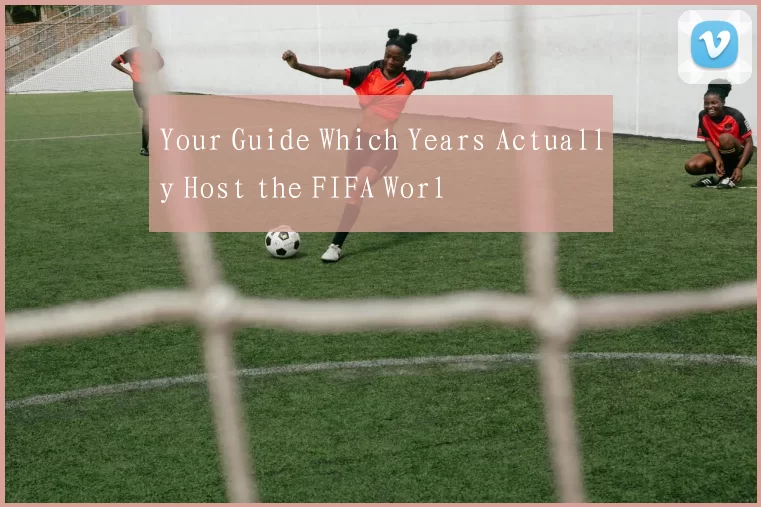 Your Guide Which Years Actually Host the FIFA Worl